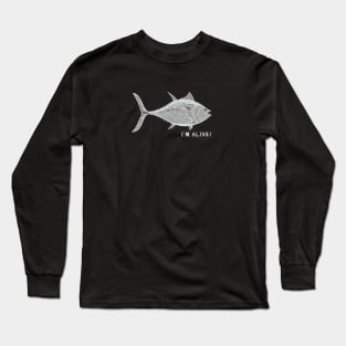 Bluefin Tuna - I'm Alive! - meaningful animal design Long Sleeve T-Shirt